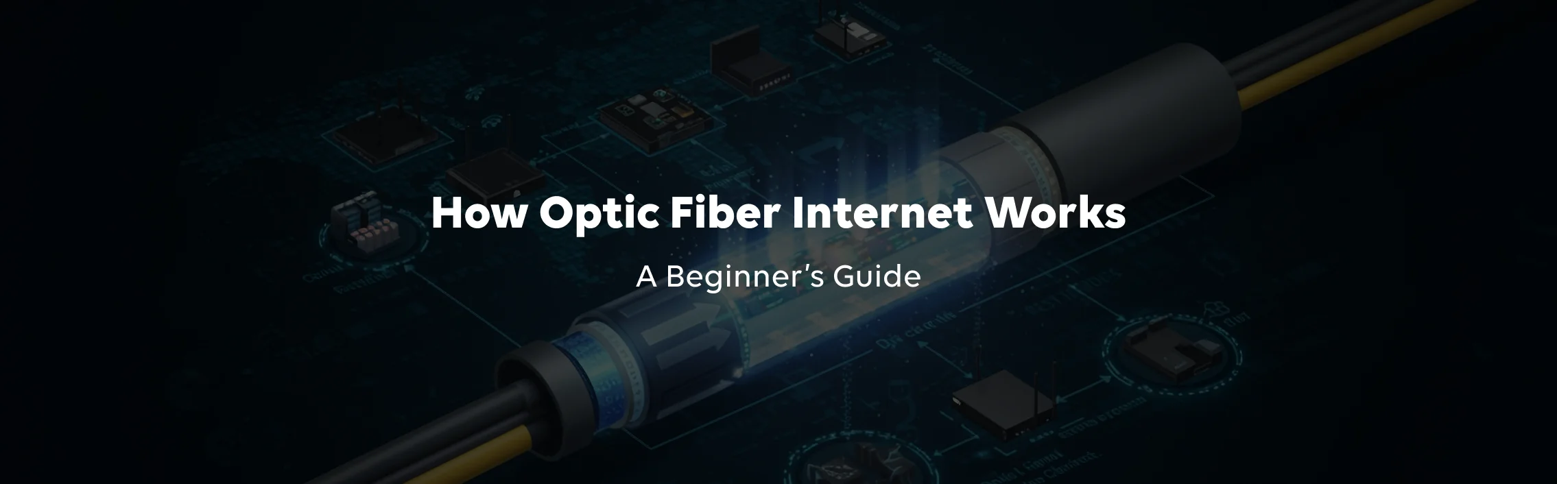 How Optic Fiber Internet Works: A Beginner’s Guide
